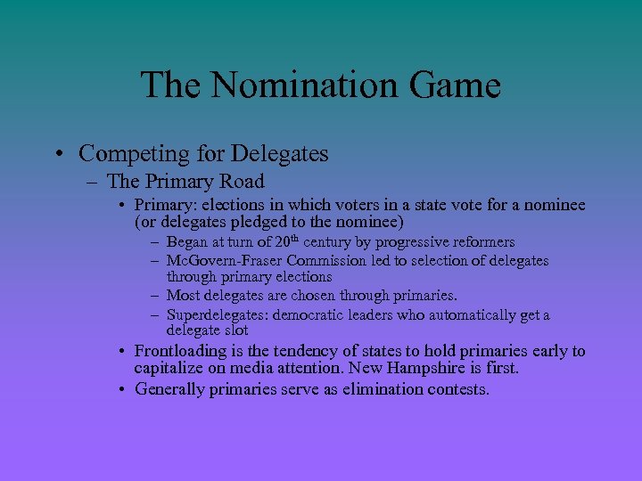 The Nomination Game • Competing for Delegates – The Primary Road • Primary: elections