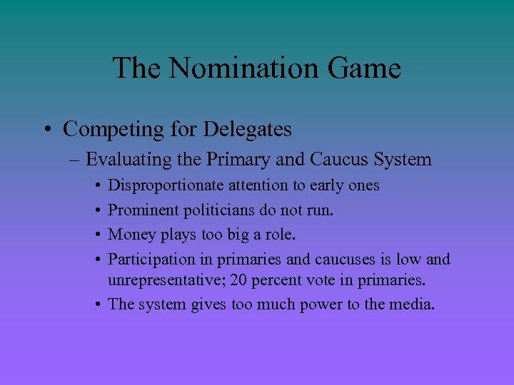 The Nomination Game • Competing for Delegates – Evaluating the Primary and Caucus System