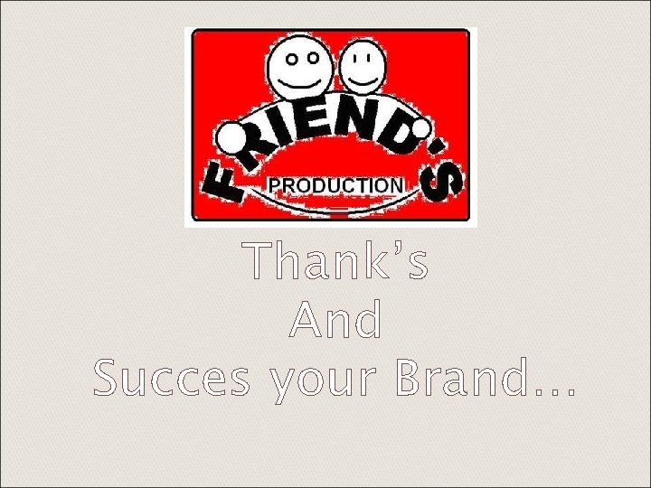 Thank’s And Succes your Brand… 