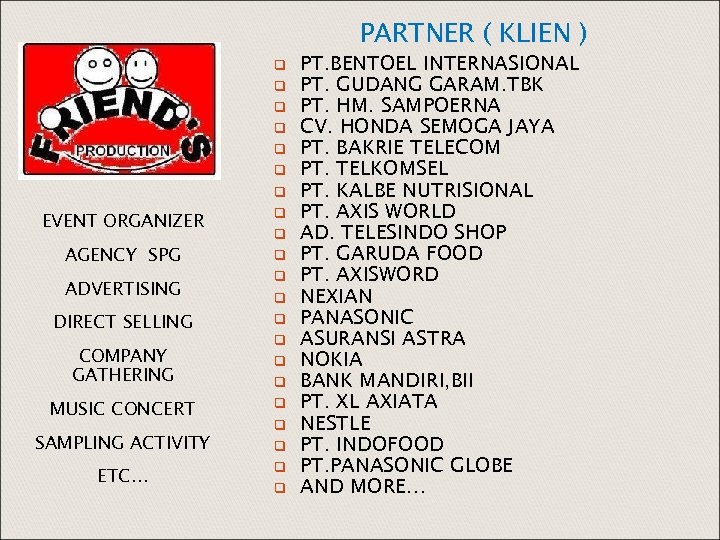 PARTNER ( KLIEN ) q q q q EVENT ORGANIZER q AGENCY SPG q