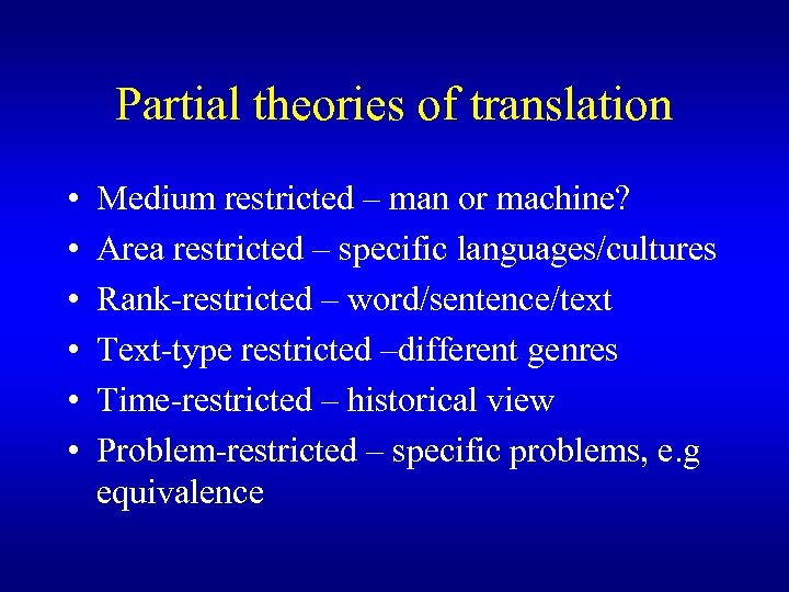 Partial theories of translation • • • Medium restricted – man or machine? Area