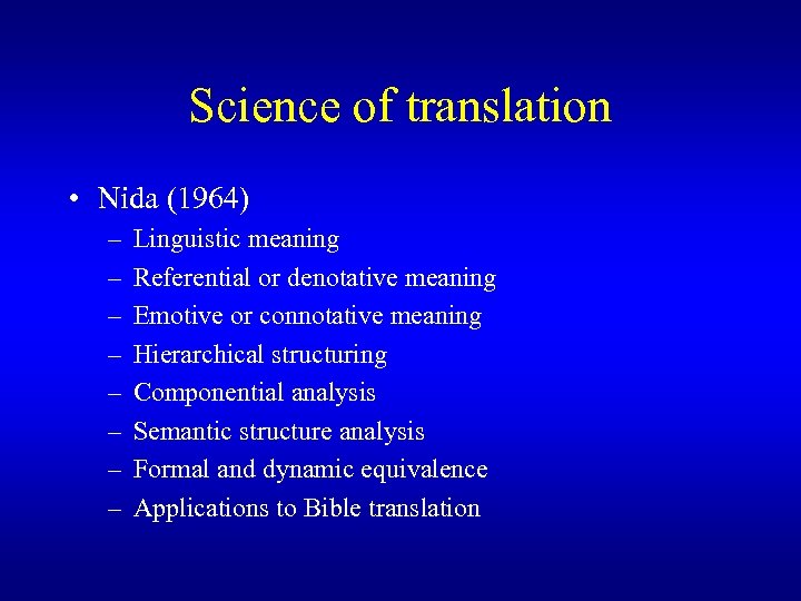 Science of translation • Nida (1964) – – – – Linguistic meaning Referential or