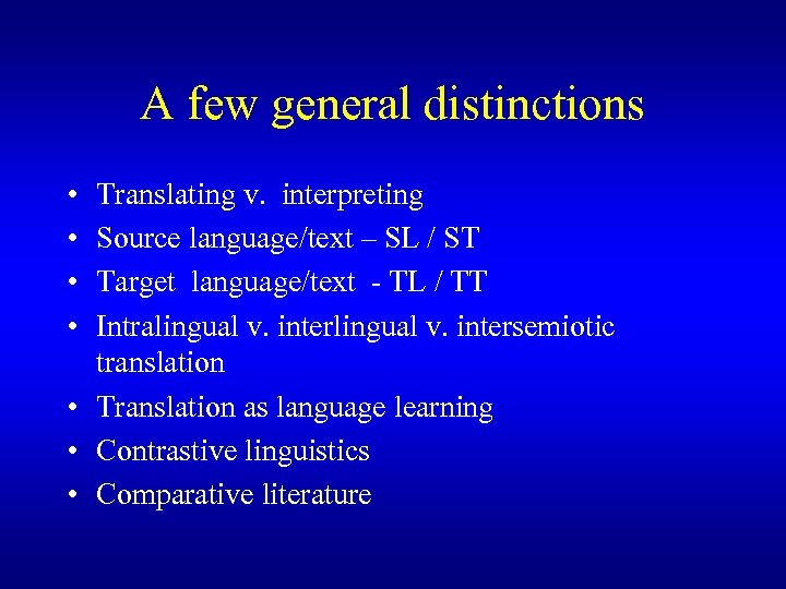 A few general distinctions • • Translating v. interpreting Source language/text – SL /