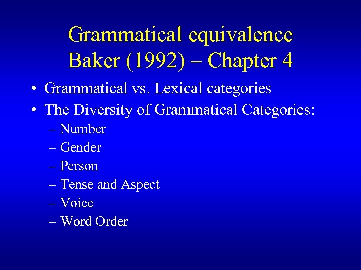 Grammatical equivalence Baker (1992) – Chapter 4 • Grammatical vs. Lexical categories • The