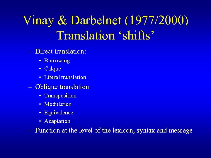 Vinay & Darbelnet (1977/2000) Translation ‘shifts’ – Direct translation: • Borrowing • Calque •