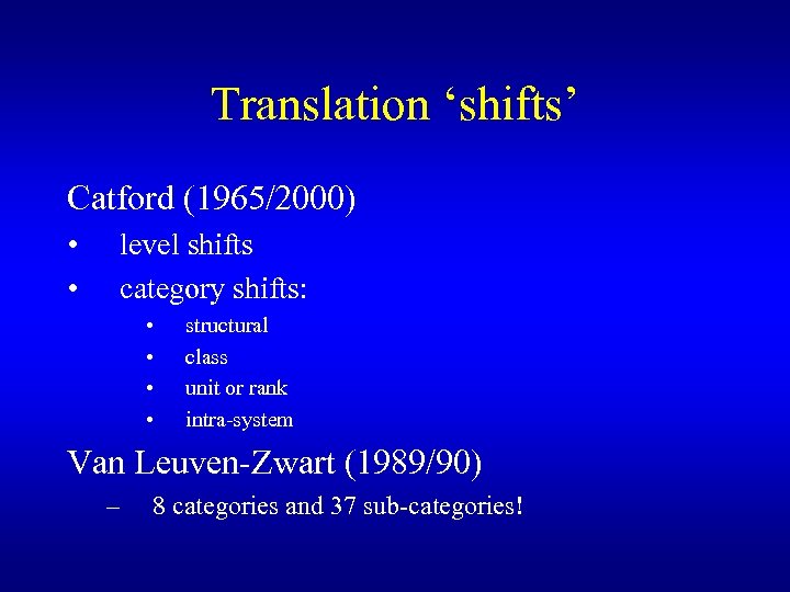 Translation ‘shifts’ Catford (1965/2000) • • level shifts category shifts: • • structural class