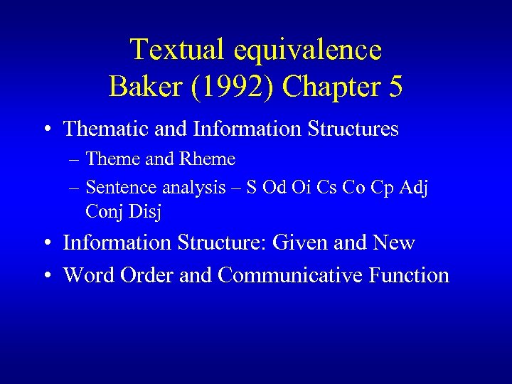 Textual equivalence Baker (1992) Chapter 5 • Thematic and Information Structures – Theme and