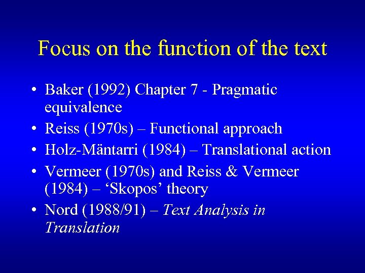 Focus on the function of the text • Baker (1992) Chapter 7 - Pragmatic