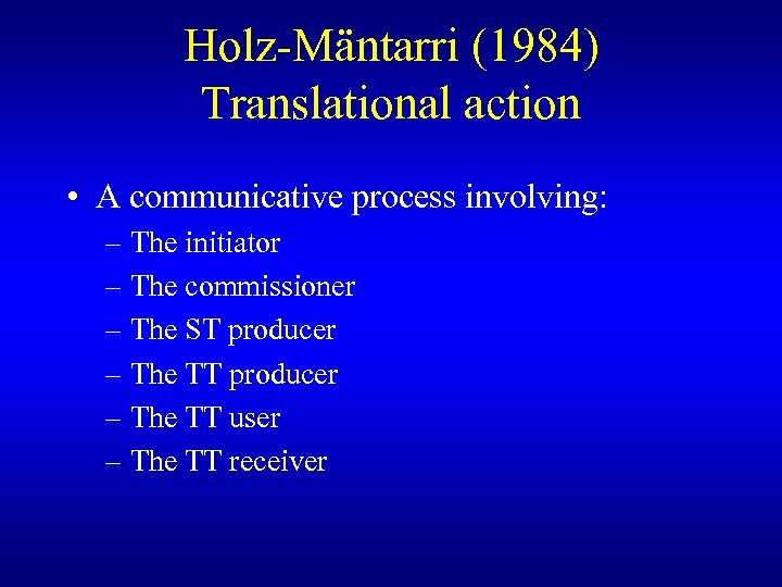 Holz-Mäntarri (1984) Translational action • A communicative process involving: – The initiator – The