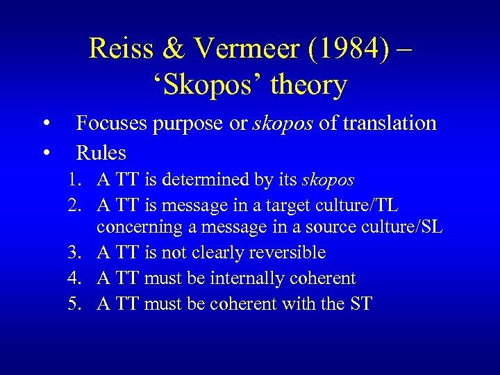 Reiss & Vermeer (1984) – ‘Skopos’ theory • • Focuses purpose or skopos of