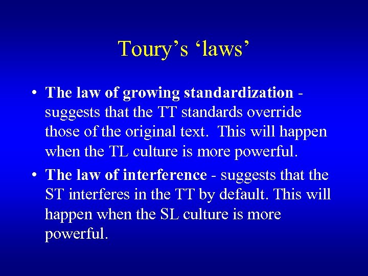 Toury’s ‘laws’ • The law of growing standardization - suggests that the TT standards