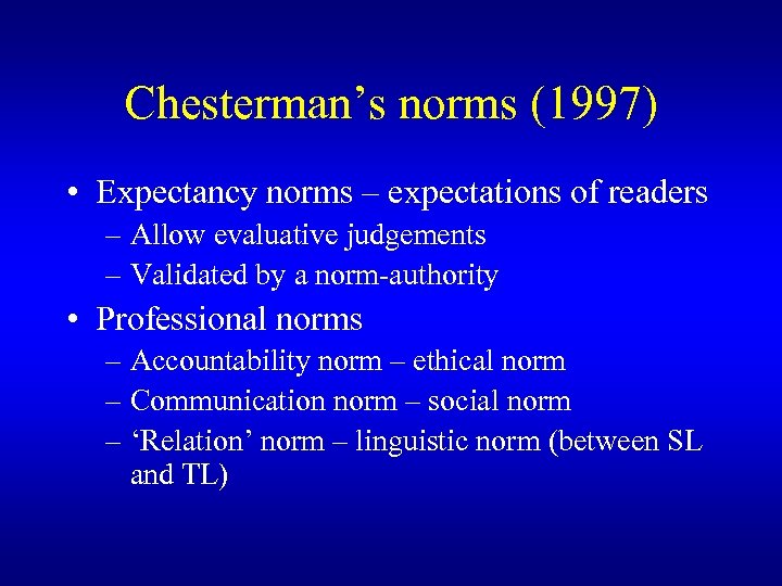 Chesterman’s norms (1997) • Expectancy norms – expectations of readers – Allow evaluative judgements