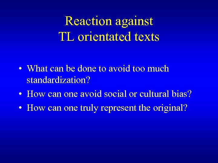 Reaction against TL orientated texts • What can be done to avoid too much