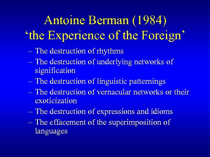 Antoine Berman (1984) ‘the Experience of the Foreign’ – The destruction of rhythms –