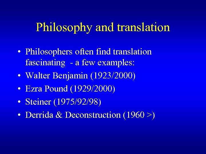 Philosophy and translation • Philosophers often find translation fascinating - a few examples: •