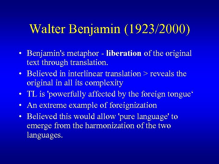 Walter Benjamin (1923/2000) • Benjamin's metaphor - liberation of the original text through translation.