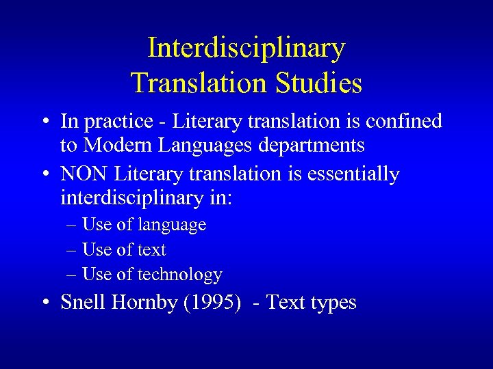 Interdisciplinary Translation Studies • In practice - Literary translation is confined to Modern Languages