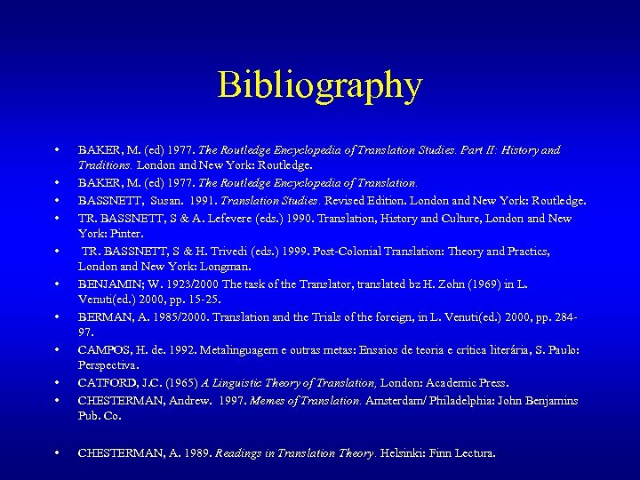 Bibliography • • • BAKER, M. (ed) 1977. The Routledge Encyclopedia of Translation Studies.