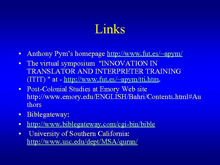Links • Anthony Pym’s homepage http: //www. fut. es/~apym/ • The virtual symposium "INNOVATION
