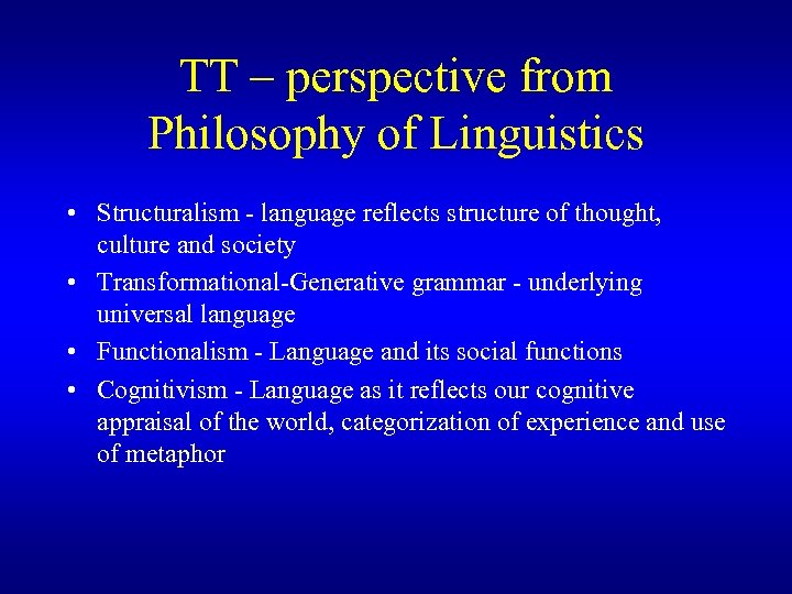 TT – perspective from Philosophy of Linguistics • Structuralism - language reflects structure of