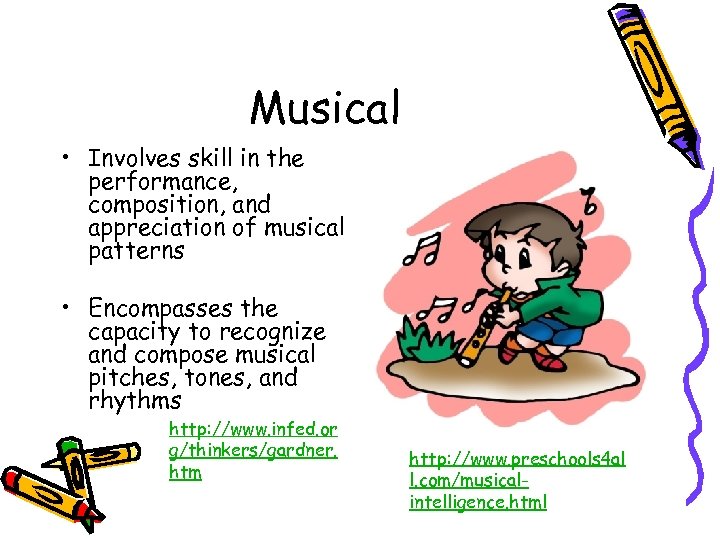 Musical • Involves skill in the performance, composition, and appreciation of musical patterns •