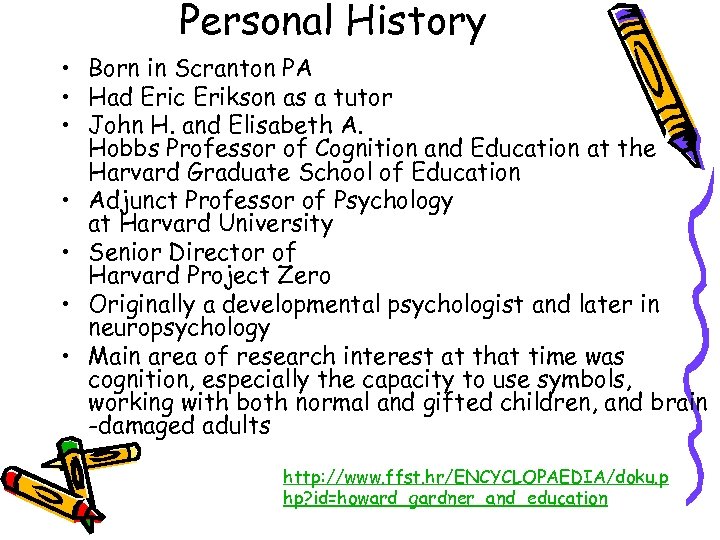 Personal History • Born in Scranton PA • Had Eric Erikson as a tutor