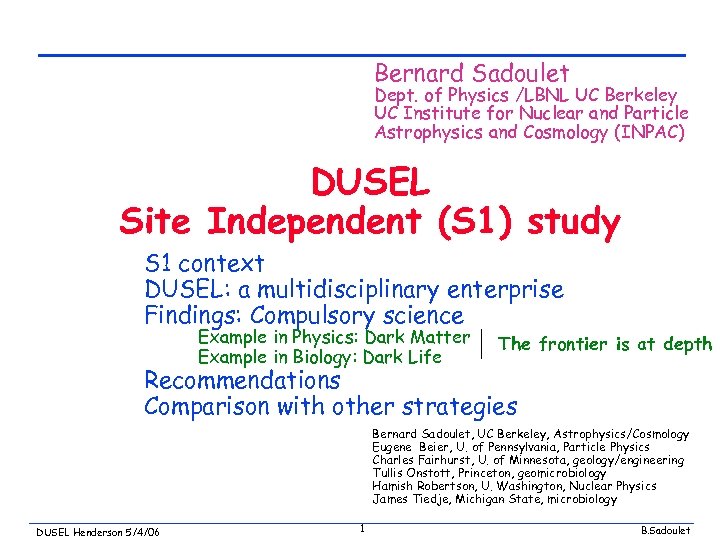 Bernard Sadoulet Dept. of Physics /LBNL UC Berkeley UC Institute for Nuclear and Particle
