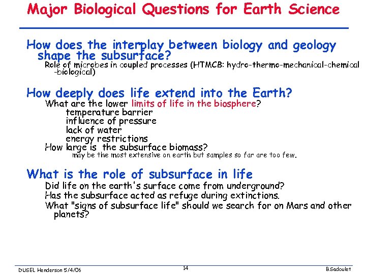 Major Biological Questions for Earth Science How does the interplay between biology and geology