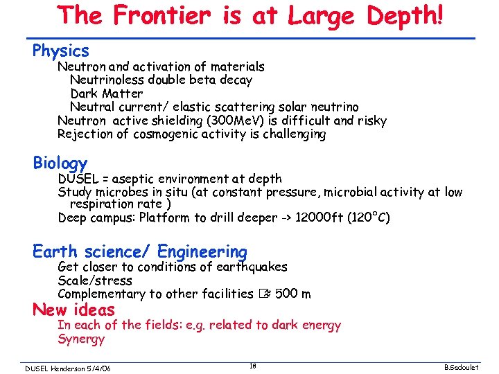 The Frontier is at Large Depth! Physics Neutron and activation of materials Neutrinoless double