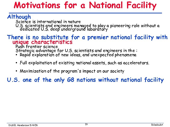 Motivations for a National Facility Although Science is international in nature U. S. scientists