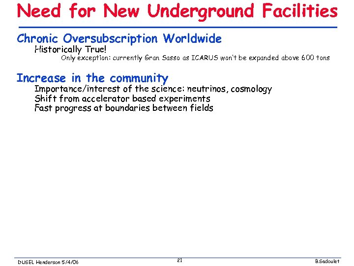 Need for New Underground Facilities Chronic Oversubscription Worldwide Historically True! Only exception: currently Gran