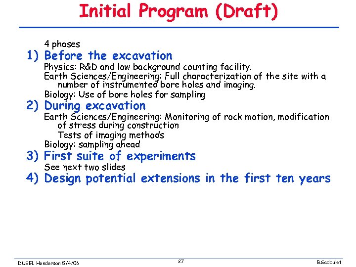 Initial Program (Draft) 4 phases 1) Before the excavation Physics: R&D and low background