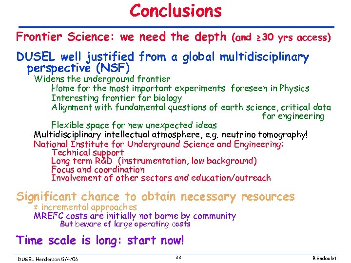 Conclusions Frontier Science: we need the depth (and ≥ 30 yrs access) DUSEL well