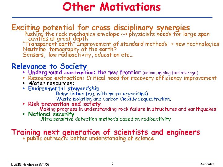 Other Motivations Exciting potential for cross disciplinary synergies Pushing the rock mechanics envelope <->