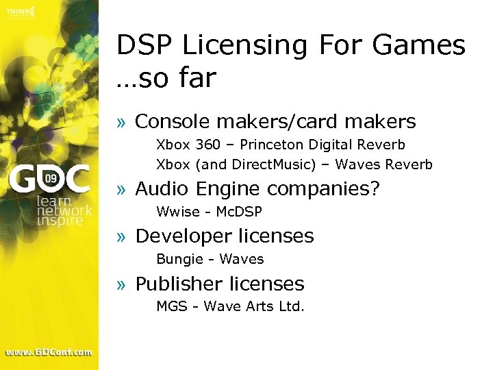 DSP Licensing For Games …so far » Console makers/card makers > > Xbox 360