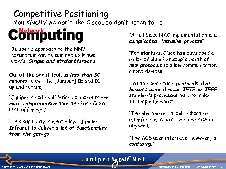 Competitive Positioning You KNOW we don’t like Cisco…so don’t listen to us “A full