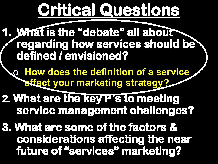 Critical Questions 1. What is the “debate” all about regarding how services should be