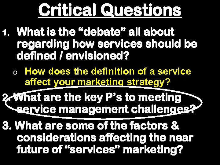 Critical Questions 1. What is the “debate” all about regarding how services should be