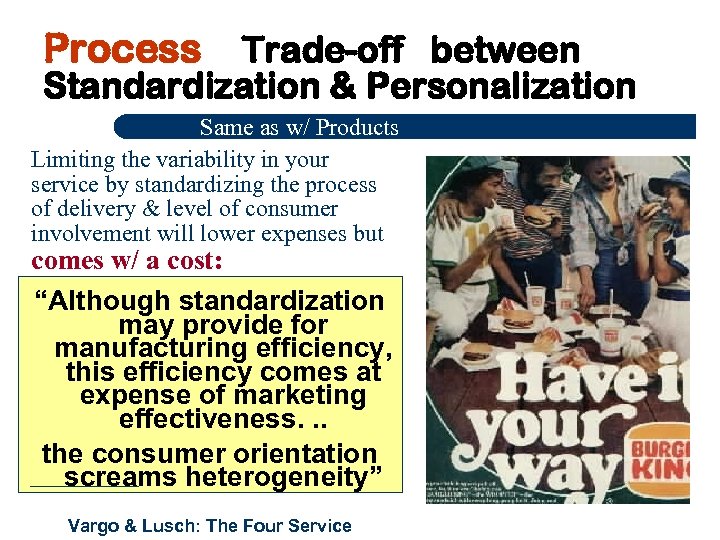 Process Trade-off between Standardization & Personalization Same as w/ Products Limiting the variability in