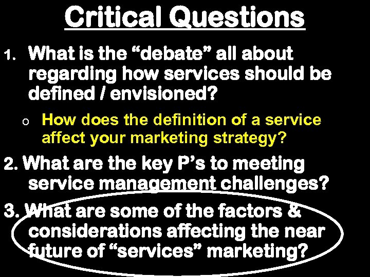 Critical Questions 1. What is the “debate” all about regarding how services should be