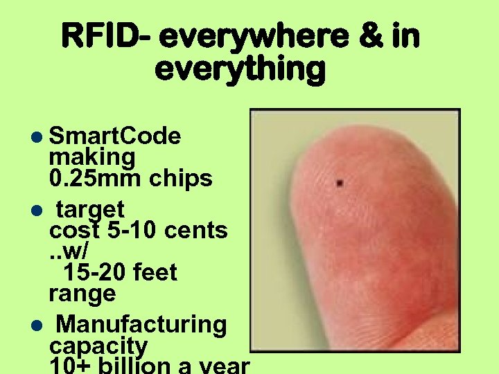 RFID- everywhere & in everything Smart. Code making 0. 25 mm chips target cost