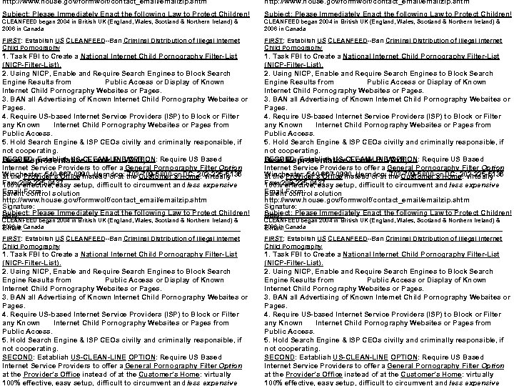 http: //www. house. gov/formwolf/contact_email/emailzip. shtm Subject: Please Immediately Enact the following Law to Protect