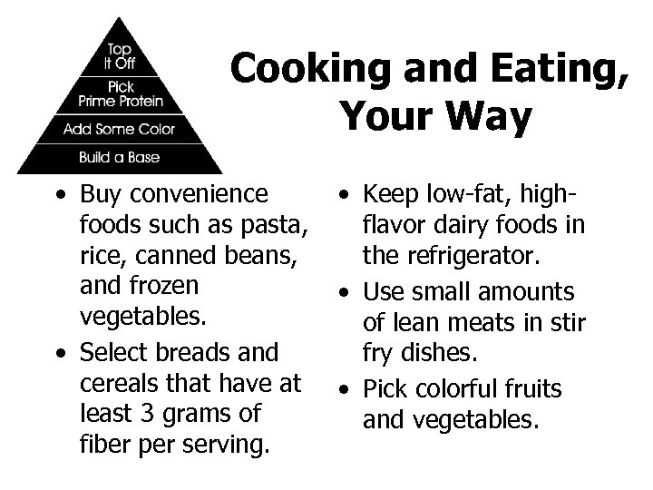 Cooking and Eating, Your Way • Buy convenience foods such as pasta, rice, canned