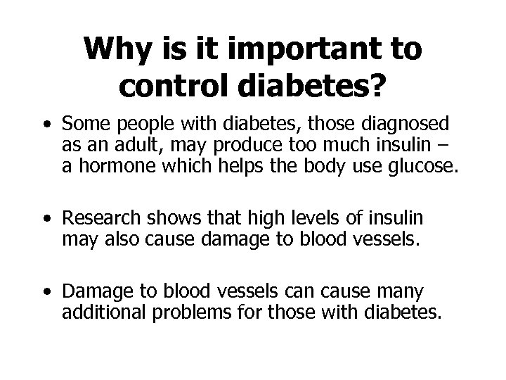 Why is it important to control diabetes? • Some people with diabetes, those diagnosed