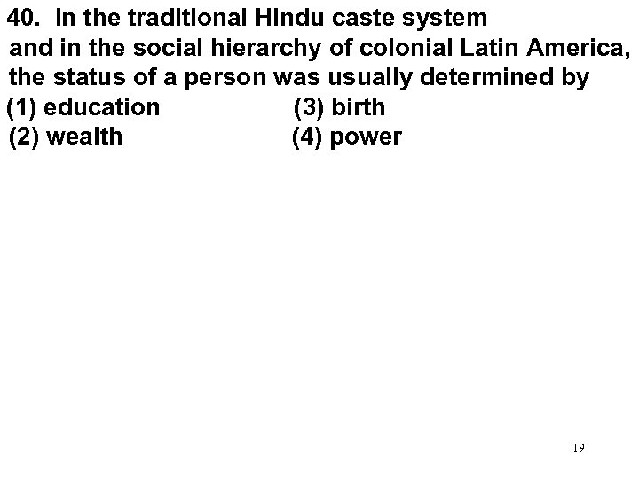 40. In the traditional Hindu caste system and in the social hierarchy of colonial