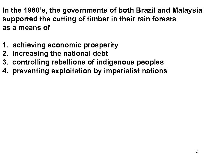 In the 1980’s, the governments of both Brazil and Malaysia supported the cutting of