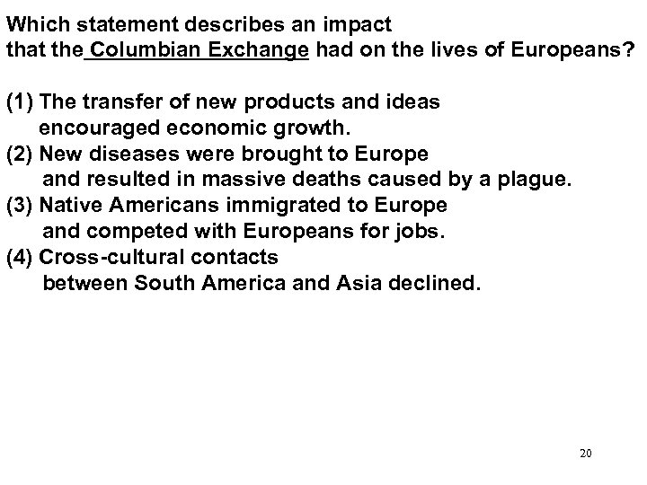 Which statement describes an impact that the Columbian Exchange had on the lives of