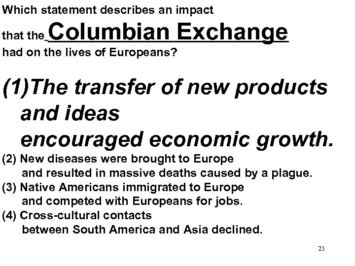 Which statement describes an impact Columbian Exchange that the had on the lives of