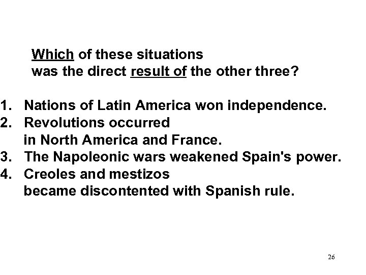  Which of these situations was the direct result of the other three? 1.