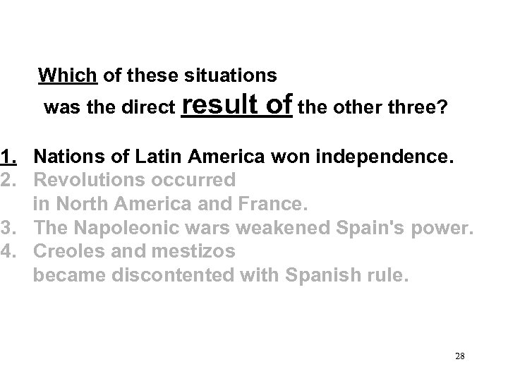  Which of these situations was the direct result of the other three? 1.